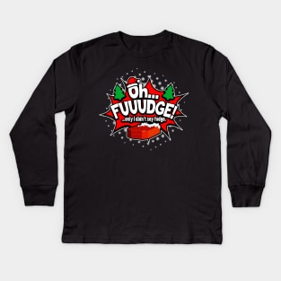 "OH FUDGE! Only I didn't say fudge" Funny Christmas Story Kids Long Sleeve T-Shirt